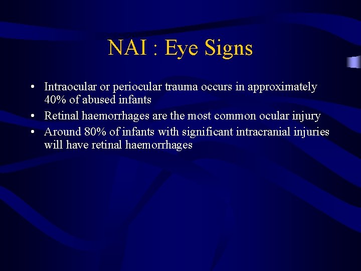 NAI : Eye Signs • Intraocular or periocular trauma occurs in approximately 40% of