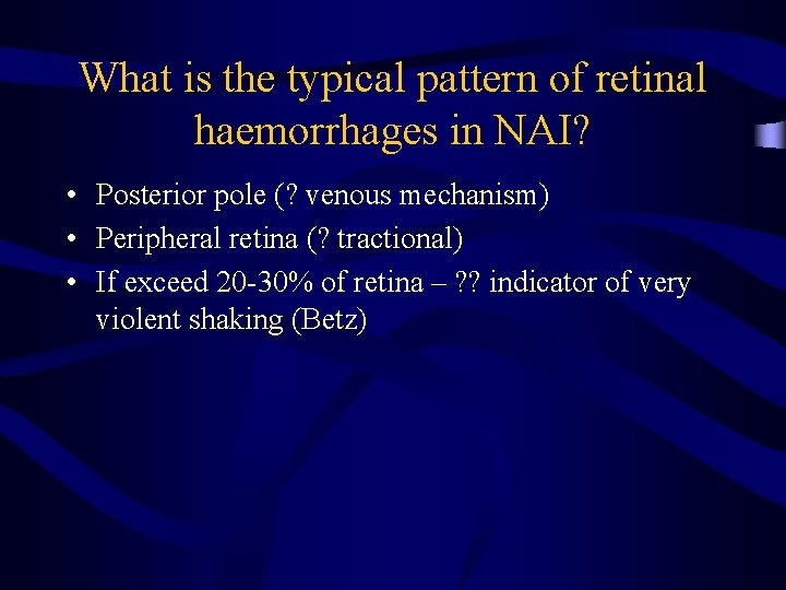 What is the typical pattern of retinal haemorrhages in NAI? • Posterior pole (?