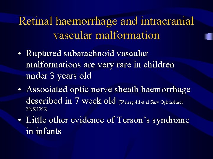 Retinal haemorrhage and intracranial vascular malformation • Ruptured subarachnoid vascular malformations are very rare