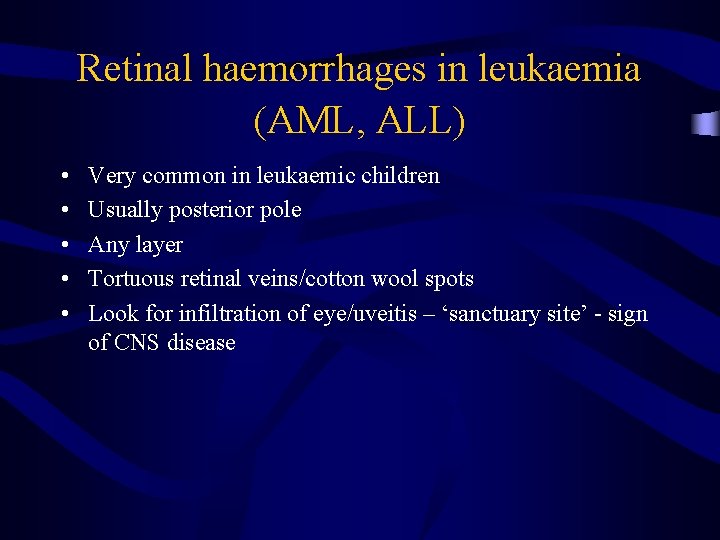 Retinal haemorrhages in leukaemia (AML, ALL) • • • Very common in leukaemic children