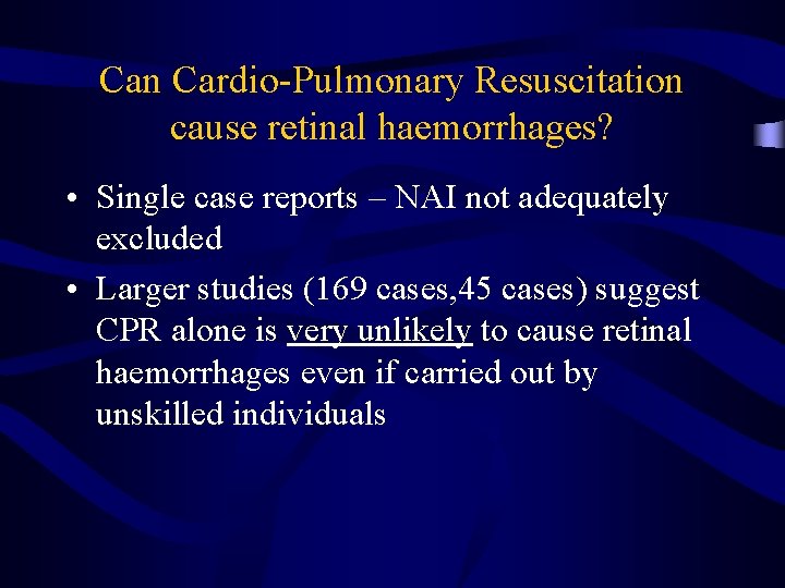 Can Cardio-Pulmonary Resuscitation cause retinal haemorrhages? • Single case reports – NAI not adequately