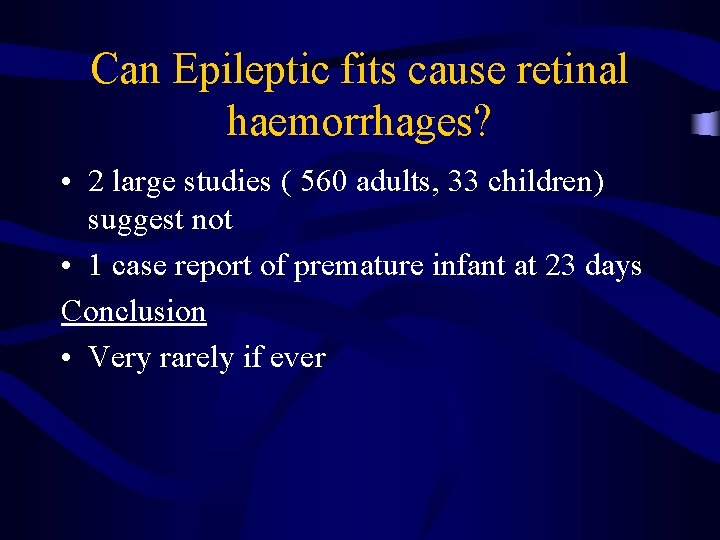 Can Epileptic fits cause retinal haemorrhages? • 2 large studies ( 560 adults, 33