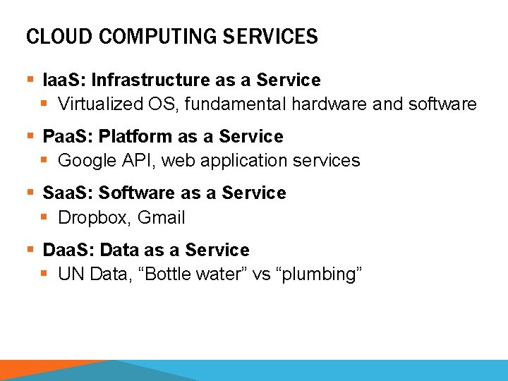 CLOUD COMPUTING SERVICES § Iaa. S: Infrastructure as a Service § Virtualized OS, fundamental