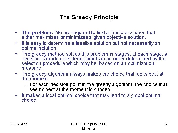 The Greedy Principle • The problem: We are required to find a feasible solution