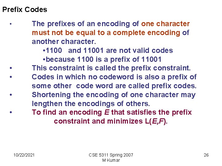 Prefix Codes • • • The prefixes of an encoding of one character must