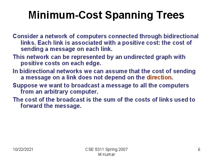 Minimum-Cost Spanning Trees Consider a network of computers connected through bidirectional links. Each link