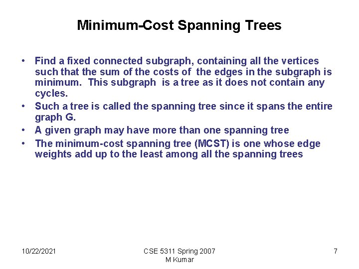 Minimum-Cost Spanning Trees • Find a fixed connected subgraph, containing all the vertices such