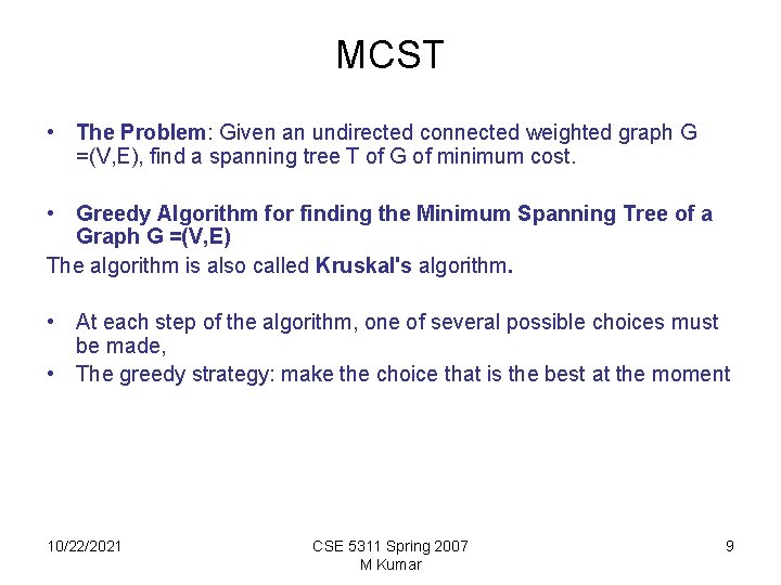 MCST • The Problem: Given an undirected connected weighted graph G =(V, E), find