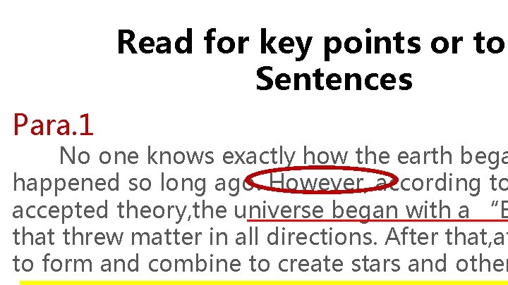 Read for key points or top Sentences Para. 1 No one knows exactly how