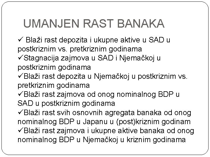 UMANJEN RAST BANAKA Blaži rast depozita i ukupne aktive u SAD u postkriznim vs.