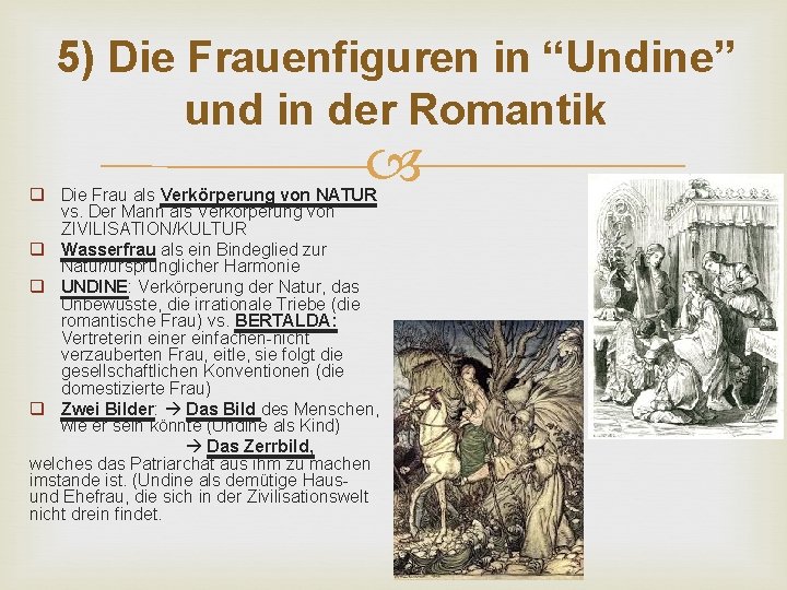 5) Die Frauenfiguren in “Undine” und in der Romantik q Die Frau als Verkörperung