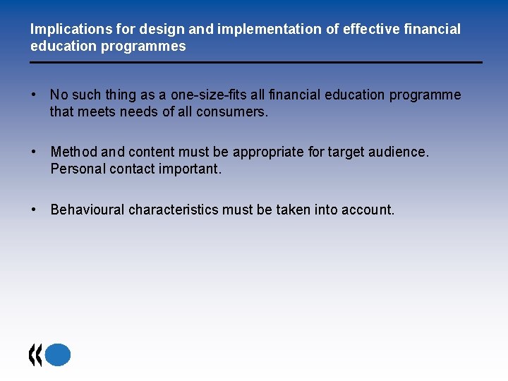 Implications for design and implementation of effective financial education programmes • No such thing