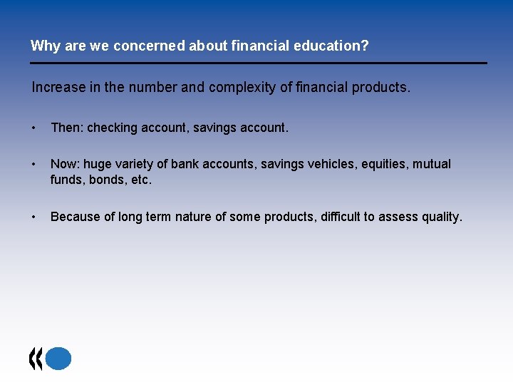 Why are we concerned about financial education? Increase in the number and complexity of