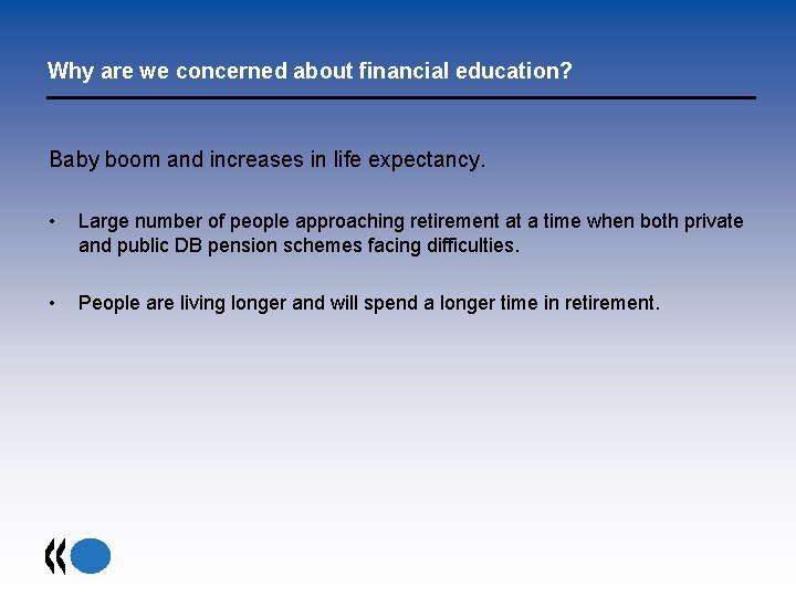 Why are we concerned about financial education? Baby boom and increases in life expectancy.