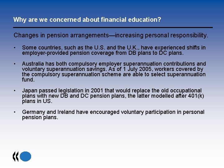Why are we concerned about financial education? Changes in pension arrangements—increasing personal responsibility. •
