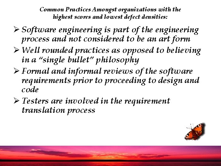 Common Practices Amongst organizations with the highest scores and lowest defect densities: Ø Software