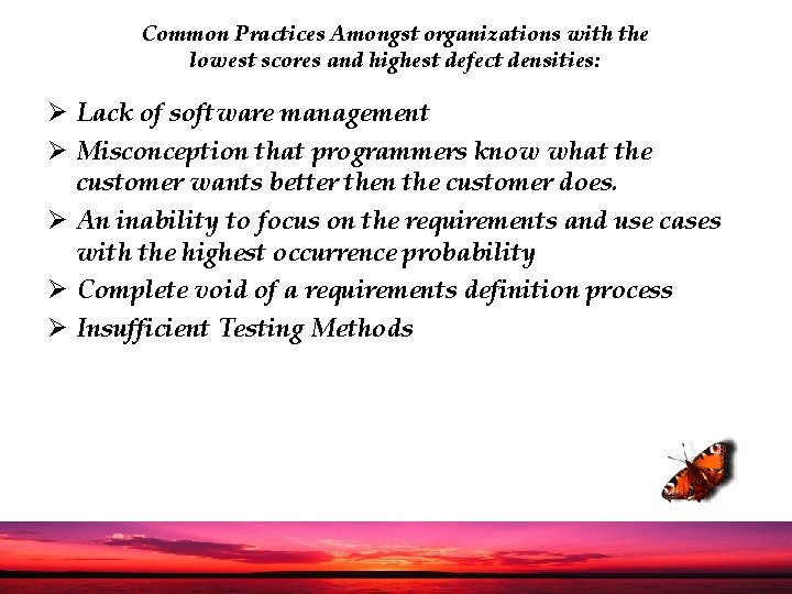 Common Practices Amongst organizations with the lowest scores and highest defect densities: Ø Lack