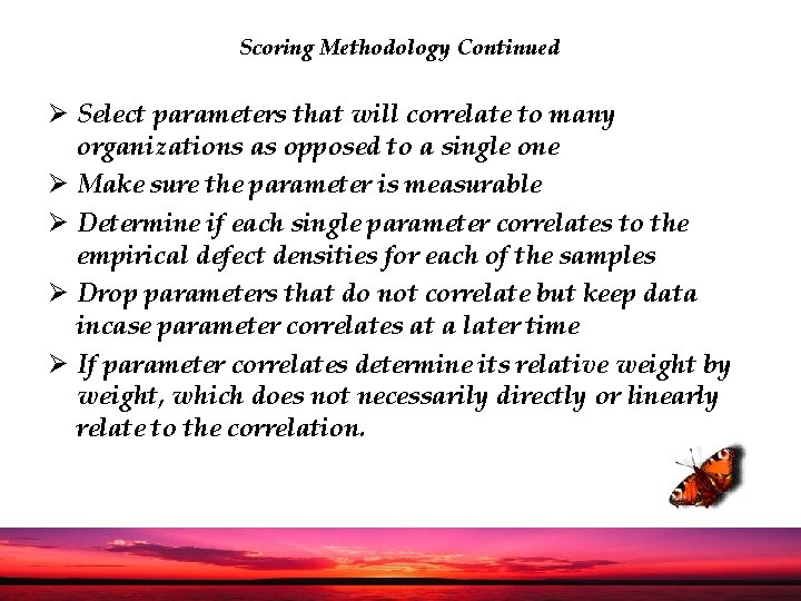 Scoring Methodology Continued Ø Select parameters that will correlate to many organizations as opposed