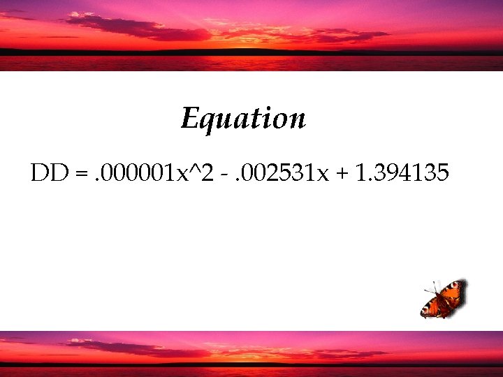 Equation DD =. 000001 x^2 -. 002531 x + 1. 394135 