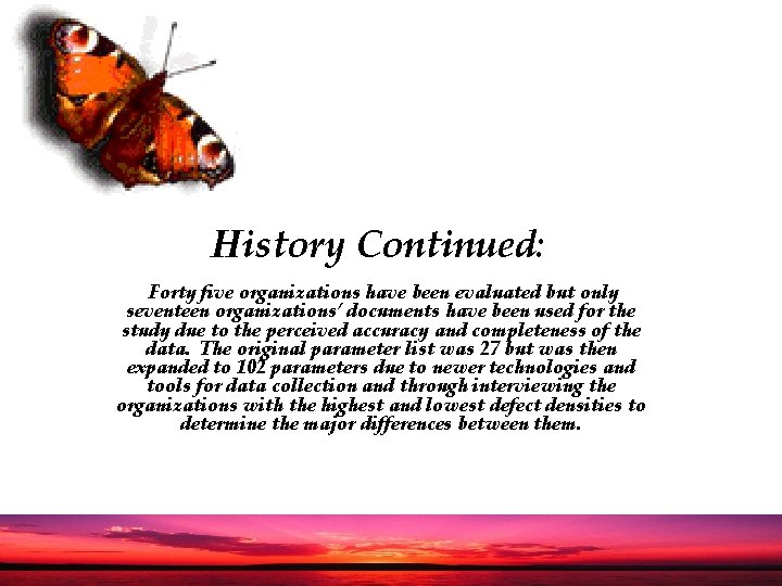 History Continued: Forty five organizations have been evaluated but only seventeen organizations’ documents have