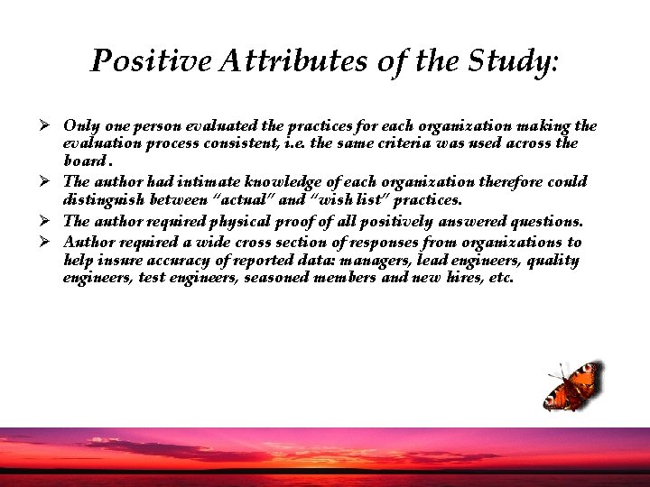 Positive Attributes of the Study: Ø Only one person evaluated the practices for each