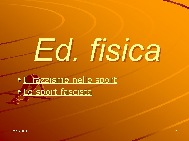 Ed. fisica Il razzismo nello sport Lo sport fascista 22/10/2021 1 