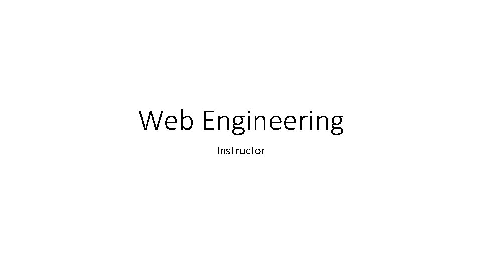 Web Engineering Instructor 