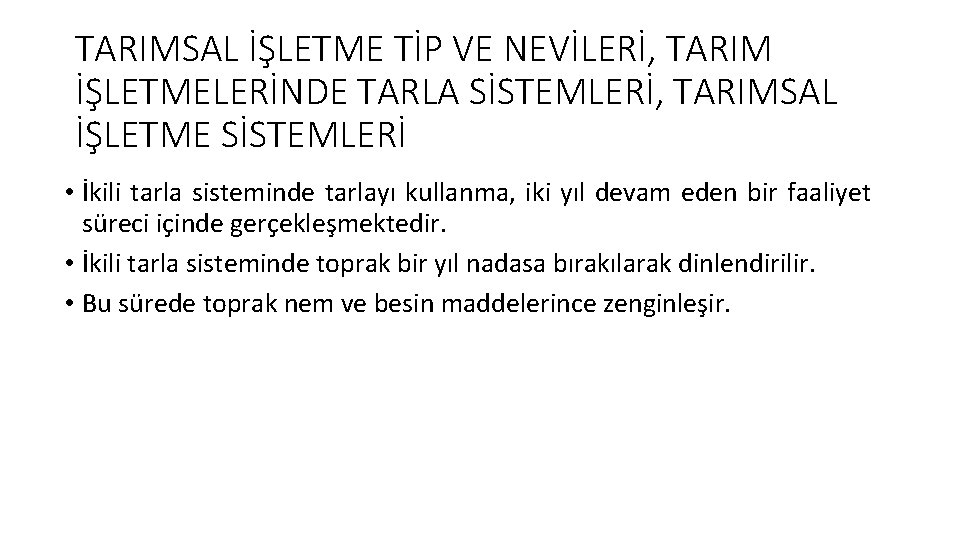 TARIMSAL İŞLETME TİP VE NEVİLERİ, TARIM İŞLETMELERİNDE TARLA SİSTEMLERİ, TARIMSAL İŞLETME SİSTEMLERİ • İkili