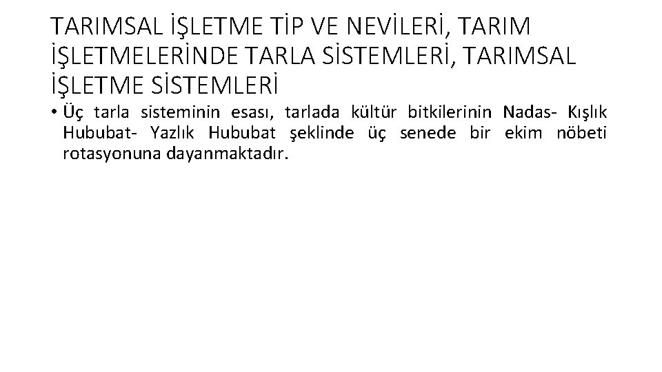 TARIMSAL İŞLETME TİP VE NEVİLERİ, TARIM İŞLETMELERİNDE TARLA SİSTEMLERİ, TARIMSAL İŞLETME SİSTEMLERİ • Üç