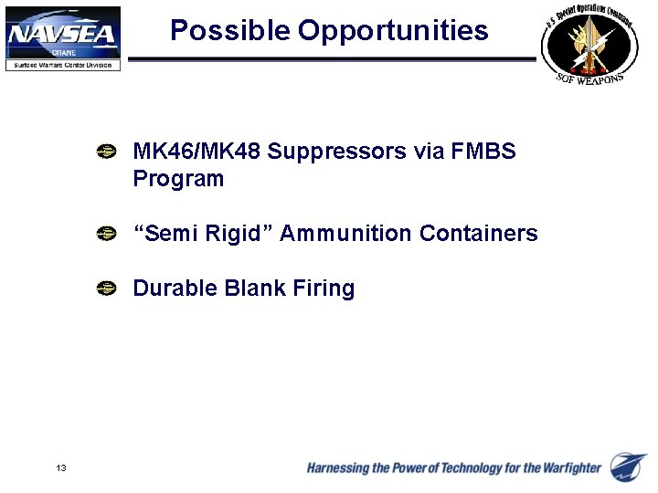 Possible Opportunities MK 46/MK 48 Suppressors via FMBS Program “Semi Rigid” Ammunition Containers Durable