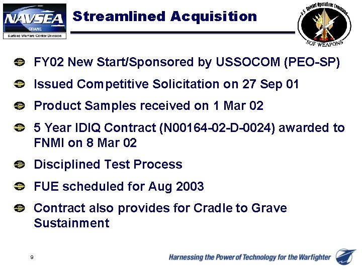 Streamlined Acquisition FY 02 New Start/Sponsored by USSOCOM (PEO-SP) Issued Competitive Solicitation on 27