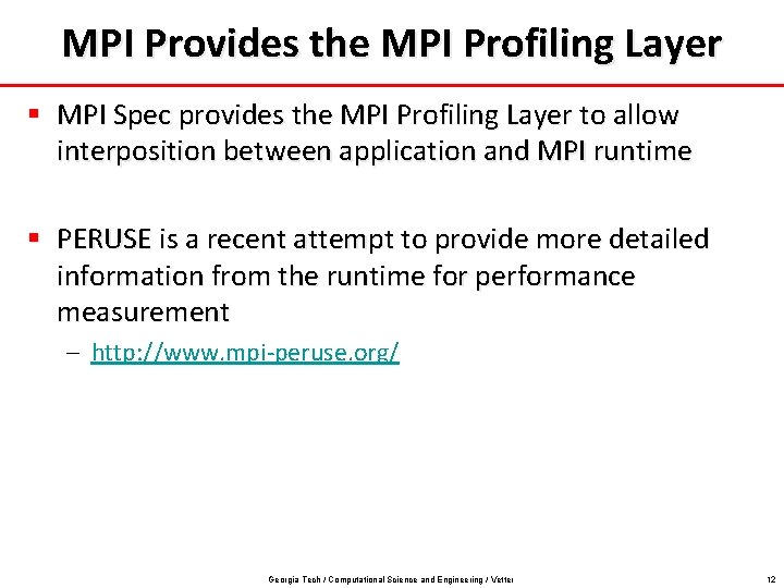 MPI Provides the MPI Profiling Layer § MPI Spec provides the MPI Profiling Layer MPI Provides the MPI Profiling Layer § MPI Spec provides the MPI Profiling Layer
