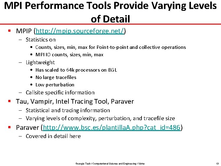 MPI Performance Tools Provide Varying Levels of Detail § MPIP (http: //mpip. sourceforge. net/) MPI Performance Tools Provide Varying Levels of Detail § MPIP (http: //mpip. sourceforge. net/)