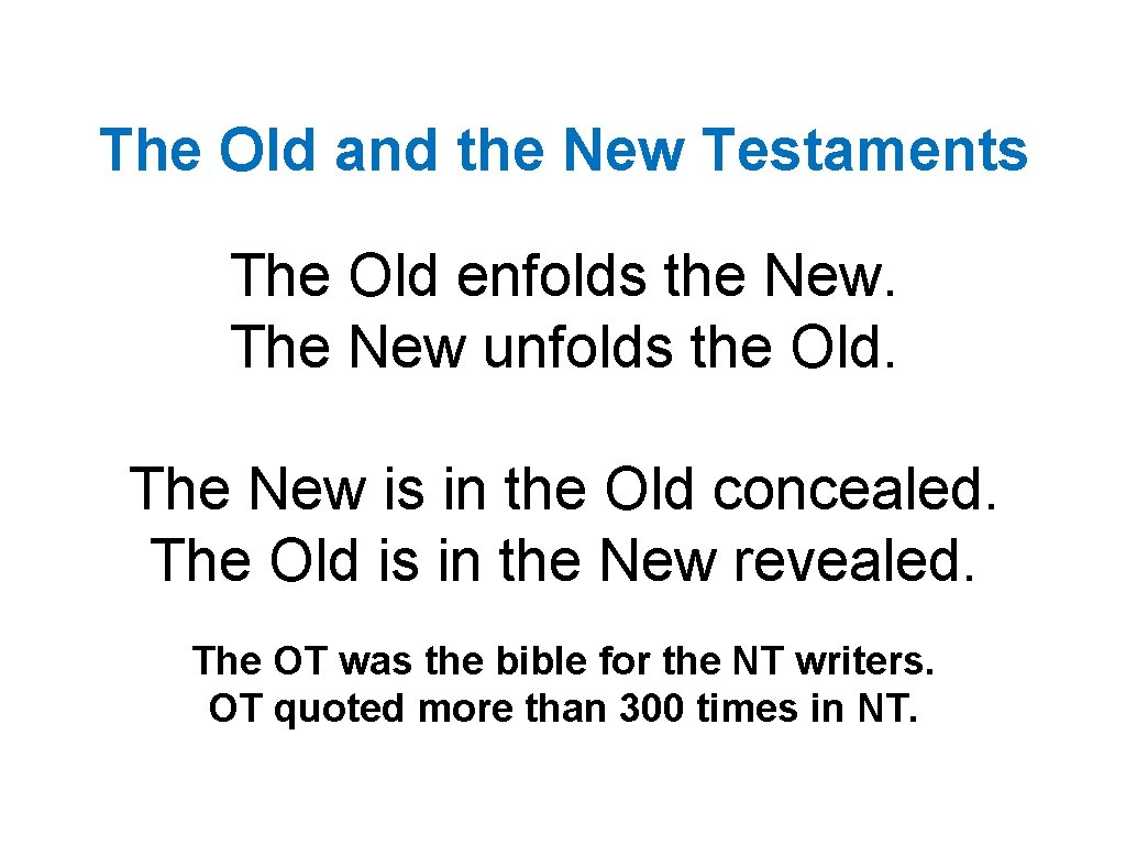 The Old and the New Testaments The Old enfolds the New. The New unfolds