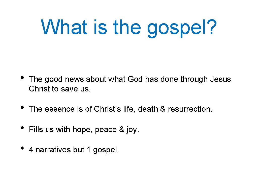What is the gospel? • The good news about what God has done through