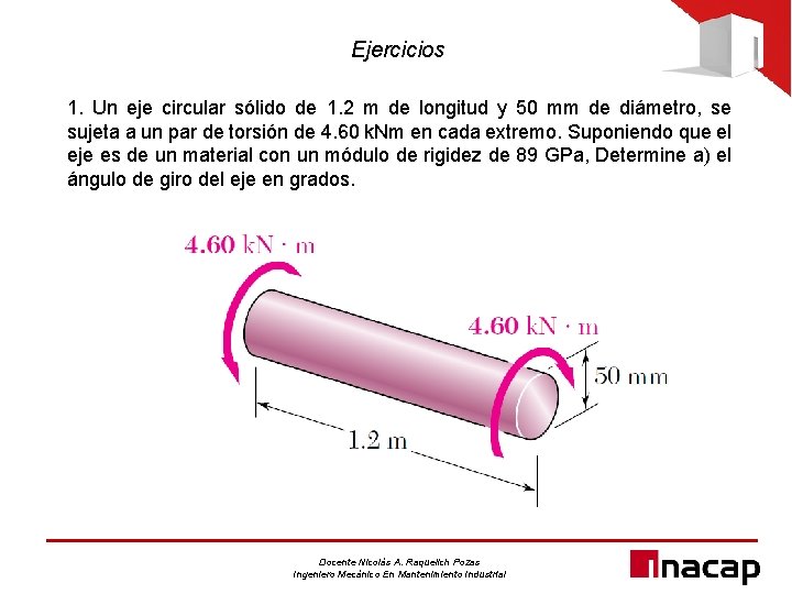 Ejercicios 1. Un eje circular sólido de 1. 2 m de longitud y 50