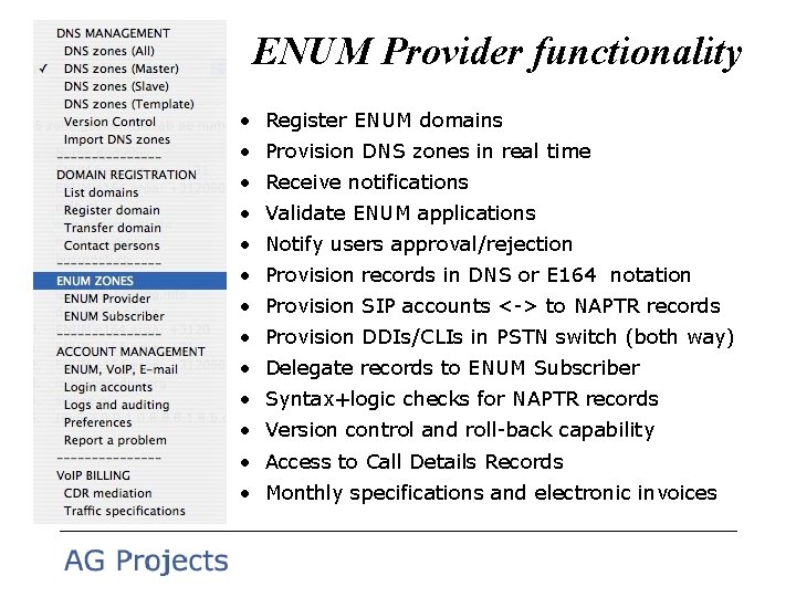 ENUM Provider functionality • Register ENUM domains • Provision DNS zones in real time