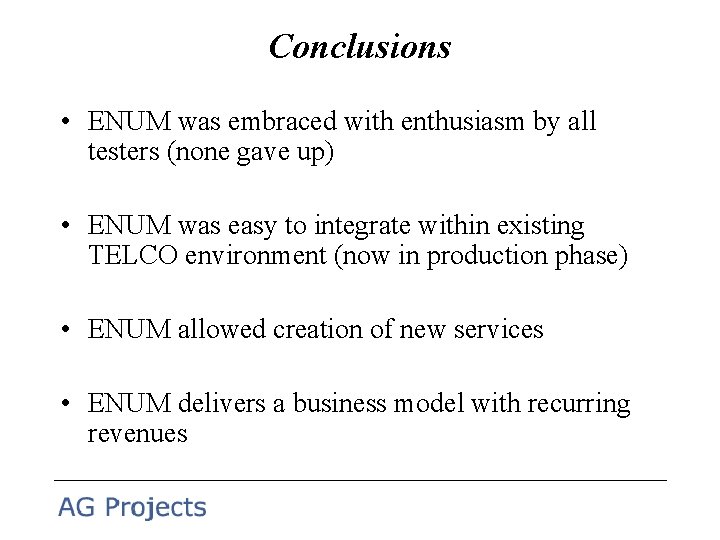 Conclusions • ENUM was embraced with enthusiasm by all testers (none gave up) •