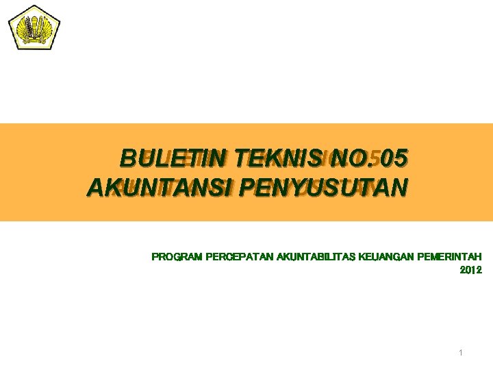 BULETIN TEKNIS NO. 0505 BULETIN NO. AKUNTANSI PENYUSUTAN AKUNTANSI PROGRAM PERCEPATAN AKUNTABILITAS KEUANGAN PEMERINTAH