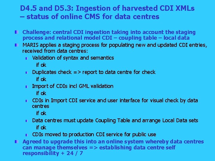 D 4. 5 and D 5. 3: Ingestion of harvested CDI XMLs – status