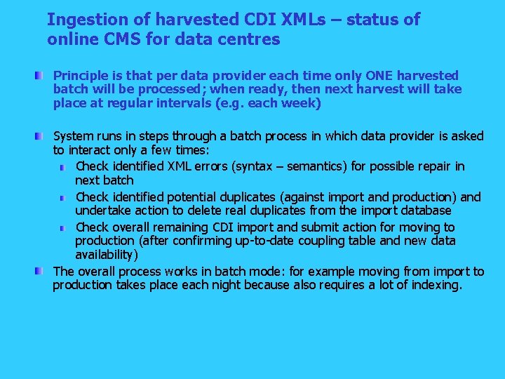 Ingestion of harvested CDI XMLs – status of online CMS for data centres Principle