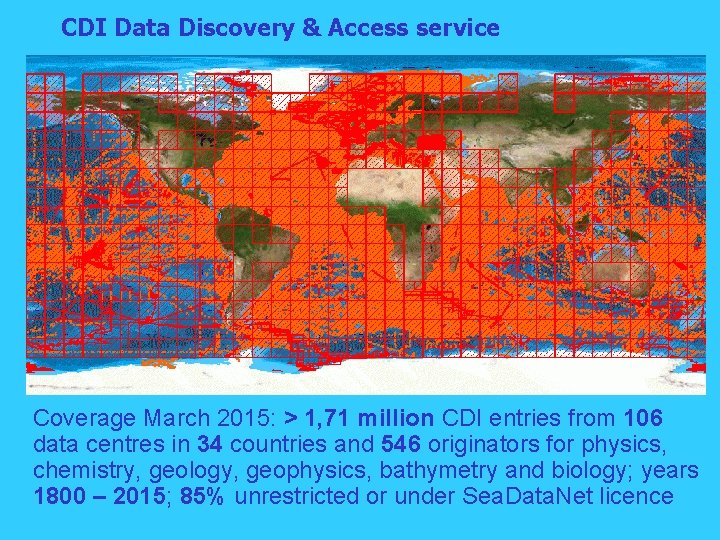 CDI Data Discovery & Access service Coverage March 2015: > 1, 71 million CDI