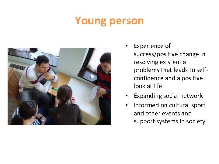 Young person • Experience of success/positive change in resolving existential problems that leads to