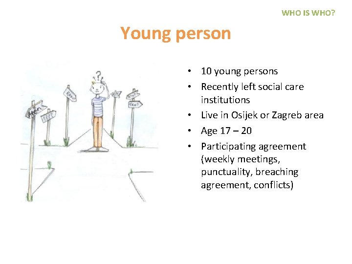 WHO IS WHO? Young person • 10 young persons • Recently left social care