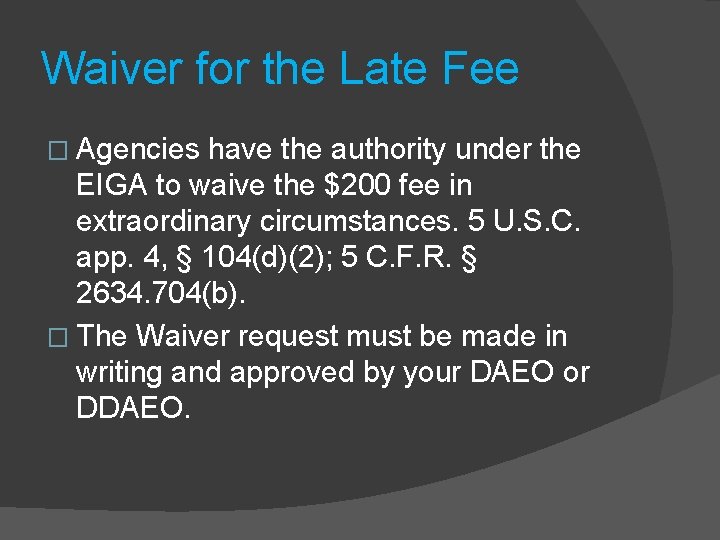 Waiver for the Late Fee � Agencies have the authority under the EIGA to