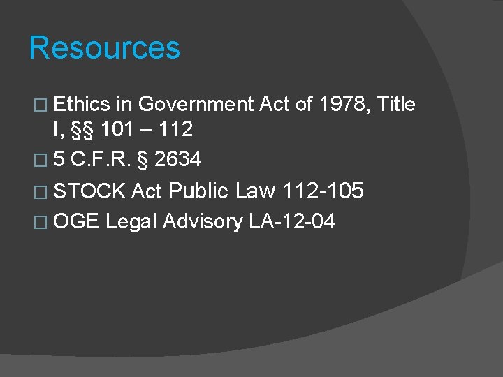 Resources � Ethics in Government Act of 1978, Title I, §§ 101 – 112