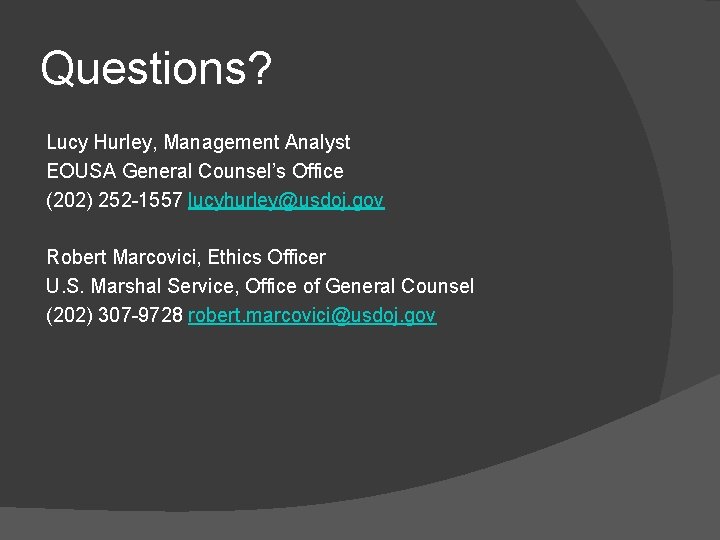 Questions? Lucy Hurley, Management Analyst EOUSA General Counsel’s Office (202) 252 -1557 lucyhurley@usdoj. gov