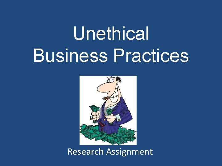 Unethical Business Practices Research Assignment 