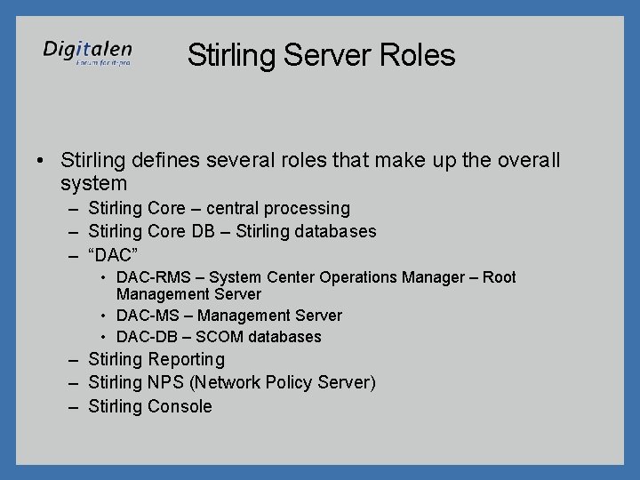 Stirling Server Roles • Stirling defines several roles that make up the overall system