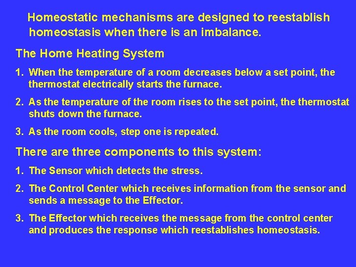 Homeostatic mechanisms are designed to reestablish homeostasis when there is an imbalance. The Home